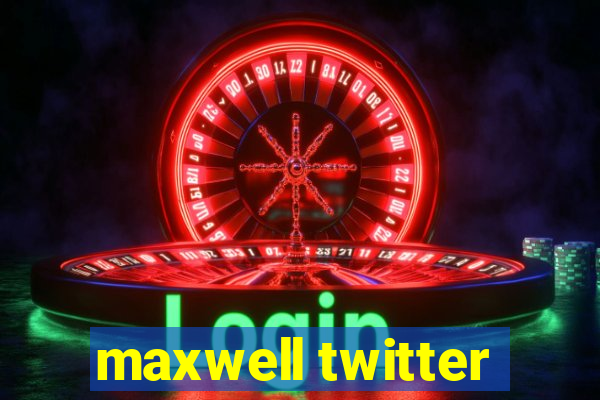 maxwell twitter